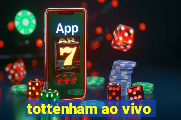 tottenham ao vivo